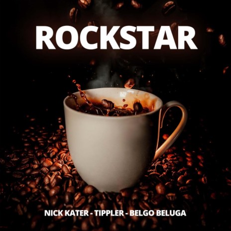 Rockstar ft. Nick Kater, Belgo Beluga & Tippy Tronic | Boomplay Music