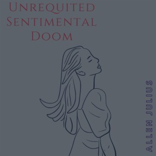 Unrequited Sentimental Doom ft. Mark Laszutko lyrics | Boomplay Music