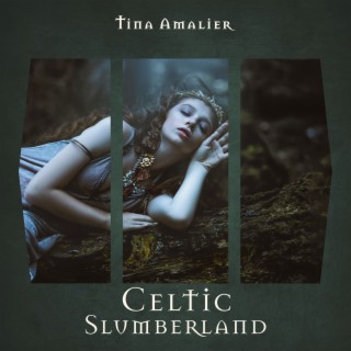 Celtic Slumberland: Peaceful Sleep, Celtic Lullaby, Sweet Dreams