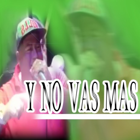 Y No Vas Mas | Boomplay Music