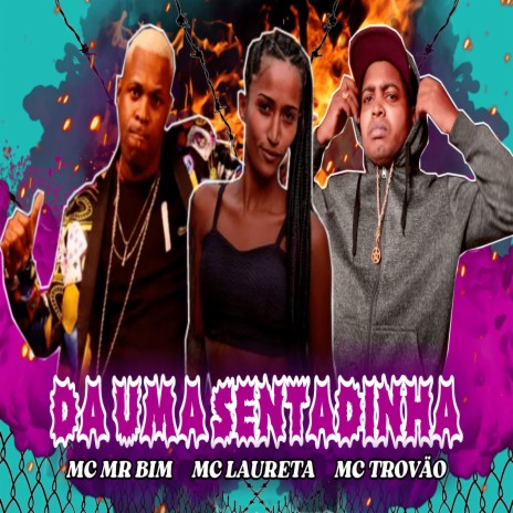 Da uma Sentadinha ft. Mc Laureta & Mc Mr. Bim | Boomplay Music