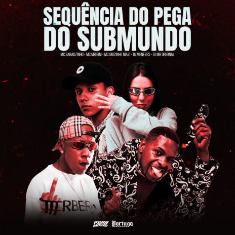 Sequencia do Pega do Submundo ft. Mc Mr. Bim & Mc Sabãozinho | Boomplay Music