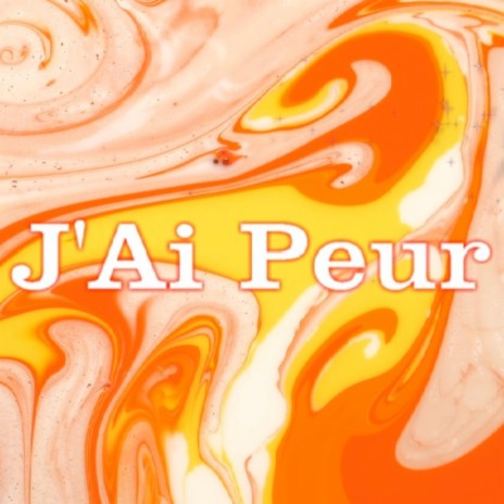 J'ai peur | Boomplay Music