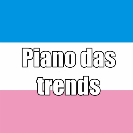 Piano das Trends | Boomplay Music