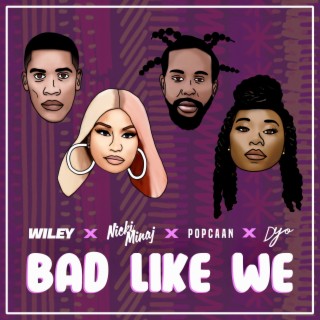 Bad Like We (Blame Wez Remix) ft. Nicki Minaj, Popcaan & Dyo lyrics | Boomplay Music