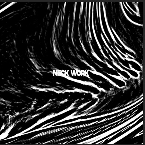 Neck Work | Boomplay Music