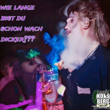 Wie lange bist du schon wach dicker? | Boomplay Music