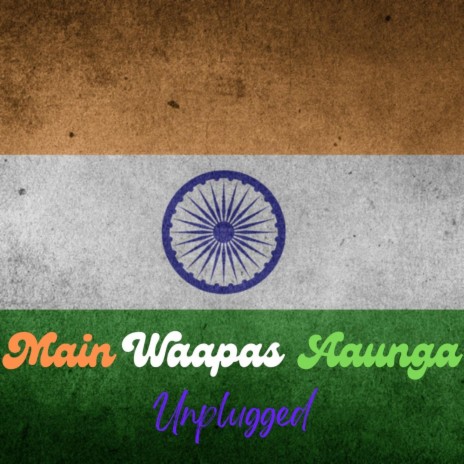 Main Waapas Aaunga (Unplugged Version) | Boomplay Music