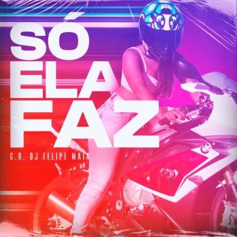 Só Ela Faz ft. DJ Felipe Maia | Boomplay Music