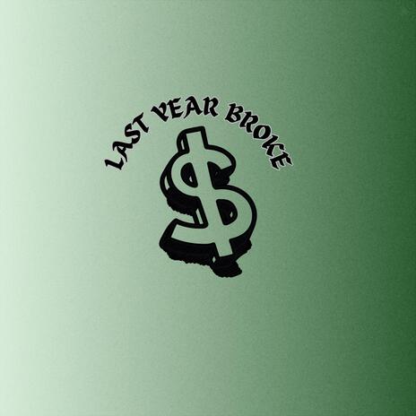 Last Year Broke | Boomplay Music