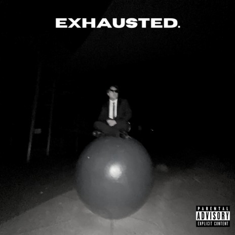Exhausted 🅴 | Boomplay Music