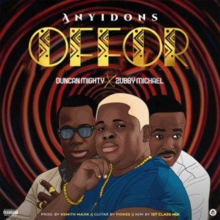 Offor ft. Duncan Mighty & Zubby Michael lyrics | Boomplay Music