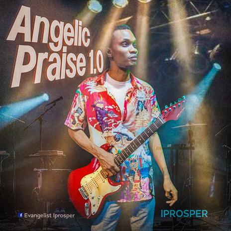 Angelic Praise 1.0 | Boomplay Music