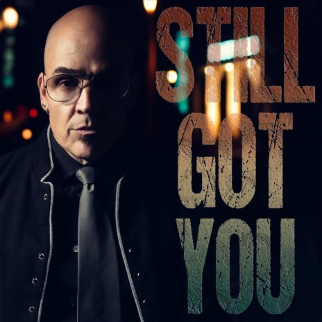 Still Got You | Boomplay Music