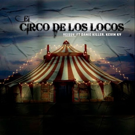 El Circo de los Locos ft. danie killer & kevin ky | Boomplay Music