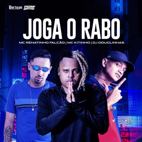 Joga o Rabo ft. Mc Renatinho Falcão & Dj Douglinhas | Boomplay Music