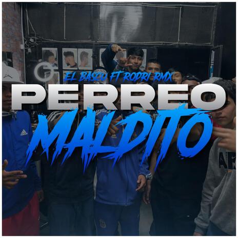 PERREO MALDITO ft. El Ba$cu | Boomplay Music