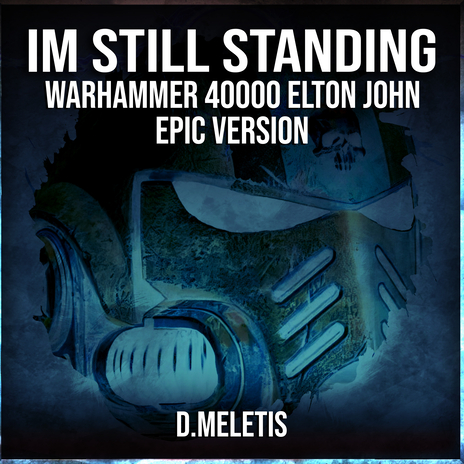 I'm Still Standing Space Marine Warhammer 40000 (From 'Elton John') (Epic Version) | Boomplay Music