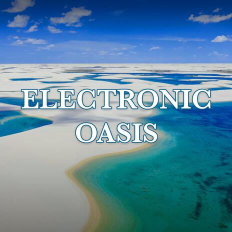 Electronic Oasis ft. Tuneful Tones | Boomplay Music