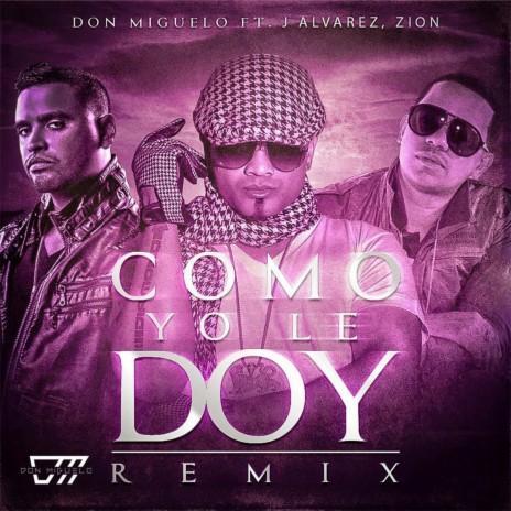 Como Yo Le Doy - Remix (Remix) ft. J Alvarez & Zion | Boomplay Music