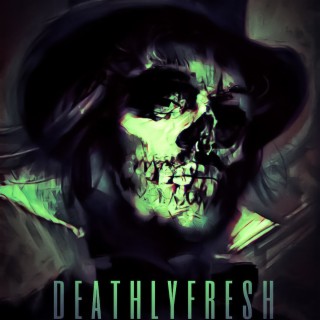 DEATHLYFRESH