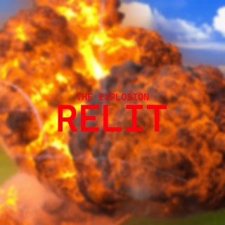 EXPLOSION: RELIT