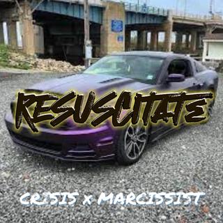 Resuscitate, Pt. 2 (Crisis x Marcissist)