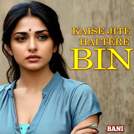 Kaise Jite Hai Tere Bin | Boomplay Music