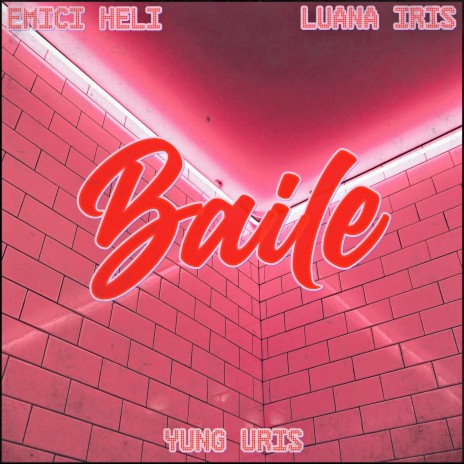 Baile ft. Luana Iris & Yung Uris | Boomplay Music