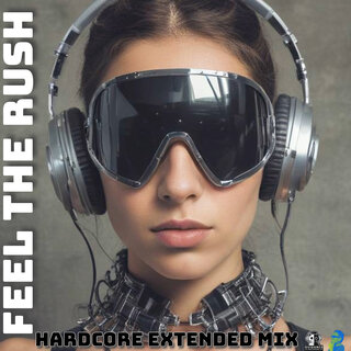 Feel the Rush (Hardcore Extended Mix)