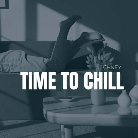 Time to chill | Boomplay Music