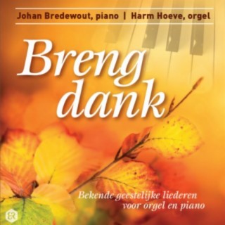 Breng Dank (Bekende Geestelijke Liederen Voor Orgel En Piano)