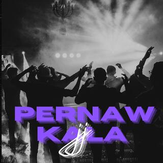 Pernaw Kala lyrics | Boomplay Music