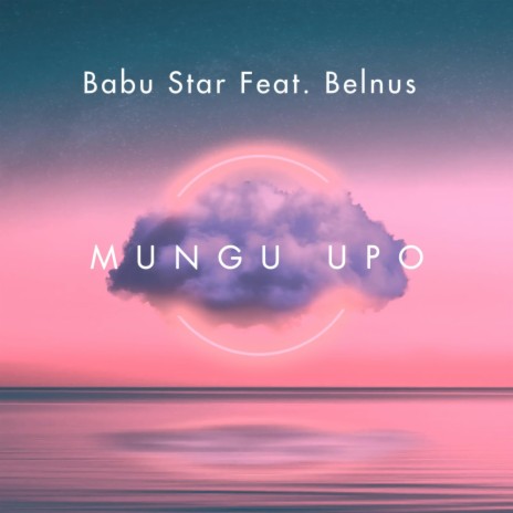 Mungu Upo ft. Babu Star | Boomplay Music