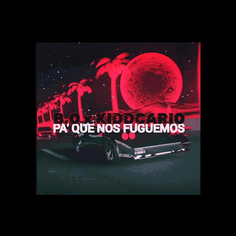 PA QUE NOS FUGUEMOS ft. Kiddcario | Boomplay Music