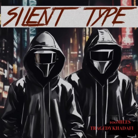 Silent Type ft. Tragedy Khadafi | Boomplay Music