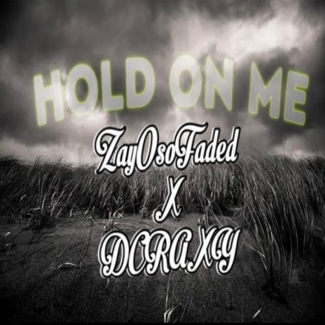 Hold On Me ft. Dcraxy