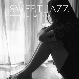 Sweet Jazz For Sad Hearts – Comforting Bgm: Nostalgic Ambience, Positivity Boost