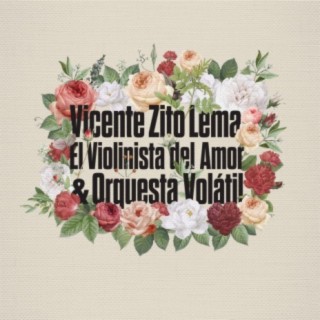 Vicente Zito Lema, El Violinista del amor & Orquesta Volátil