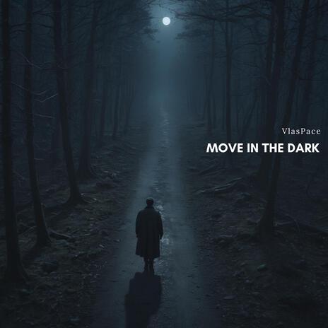 Move in the dark | Boomplay Music