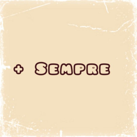 + Sempre ft. kiyoto | Boomplay Music