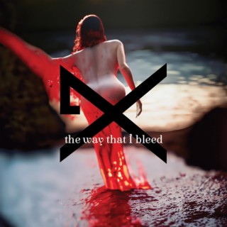 The way that I bleed