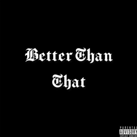 Better Than That | Boomplay Music