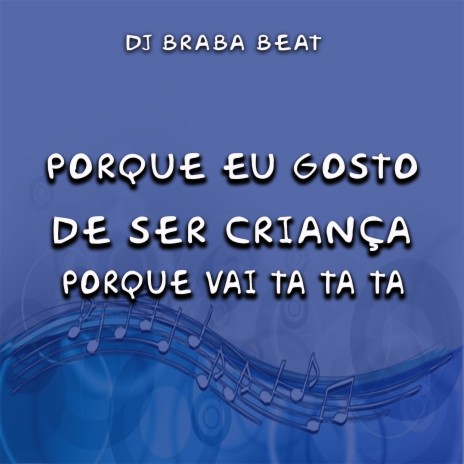 Porque Eu Gosto de Ser Criança Porque Vai Ta Ta Ta | Boomplay Music