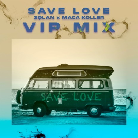 Save Love (VIP Mix) ft. Maca Koller | Boomplay Music