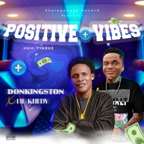 Positive vibes ft. Lil khedy | Boomplay Music