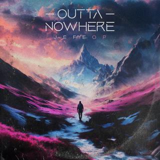 Outta Nowhere lyrics | Boomplay Music