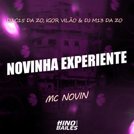 Novinha Experiente ft. DJ C15 Da ZO, Mc Novin & DJ M13 da ZO | Boomplay Music