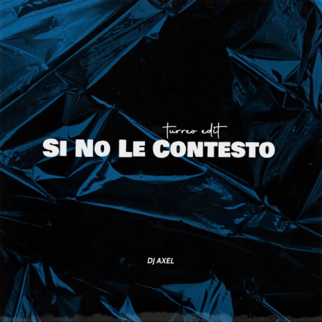 Si No Le Contesto (Turreo Edit) | Boomplay Music