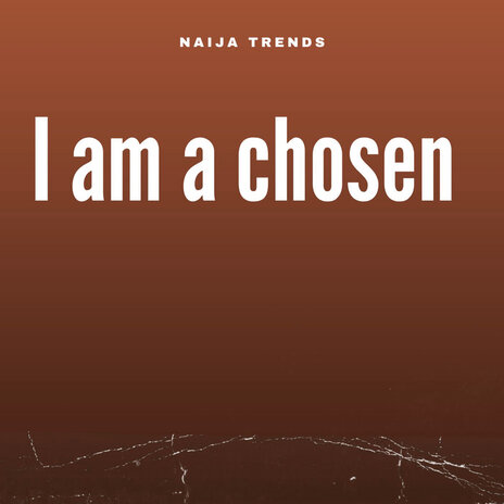 I Am a Chosen | Boomplay Music